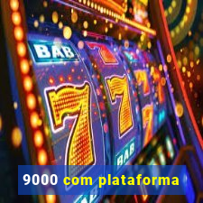 9000 com plataforma